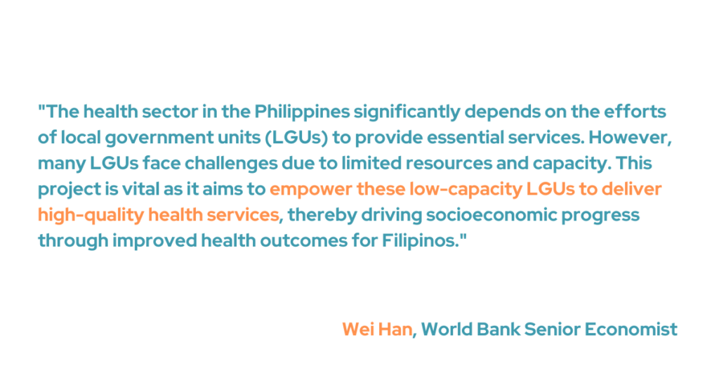 World Bank Senior Economist Wei Han said, "The health sector in the Philippines significantly depends on the efforts of local government units (LGUs) to provide essential services. However, many LGUs face challenges due to limited resources and capacity. This project is vital as it aims to empower these low-capacity LGUs to deliver high-quality health services, thereby driving socioeconomic progress through improved health outcomes for Filipinos."